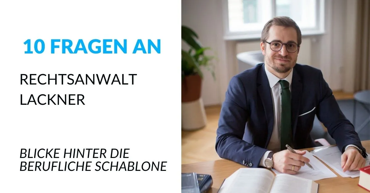 Jenseits des Rechts 10 Fragen an an Rechtsanwalt Lackner über seine