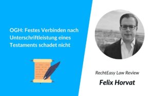 ogh festes verbinden nach unterschriftleistung eines testaments schadet nicht law review felix horvat